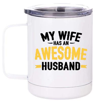 My Wife Has An Awesome Husband  12 oz Stainless Steel Tumbler Cup