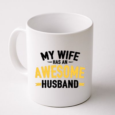 My Wife Has An Awesome Husband  Coffee Mug