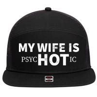 My Wife Is Psychotic  7 Panel Mesh Trucker Snapback Hat
