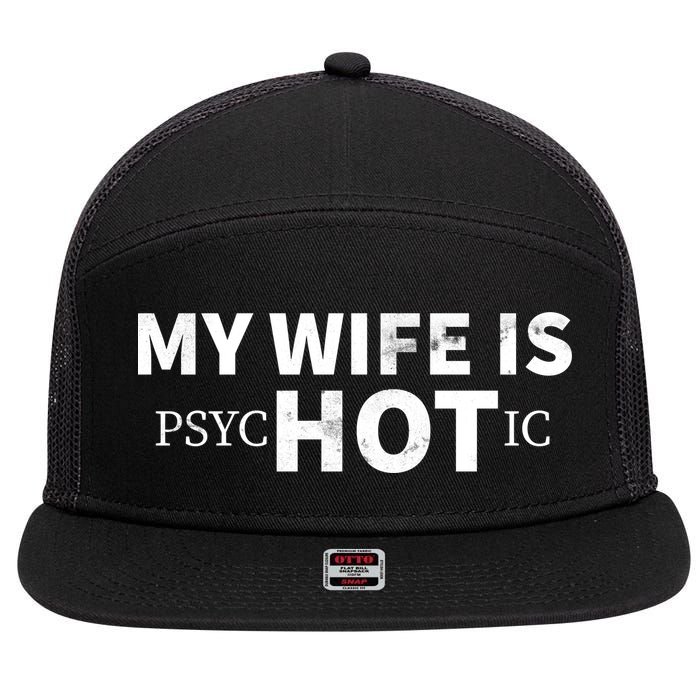 My Wife Is Psychotic  7 Panel Mesh Trucker Snapback Hat