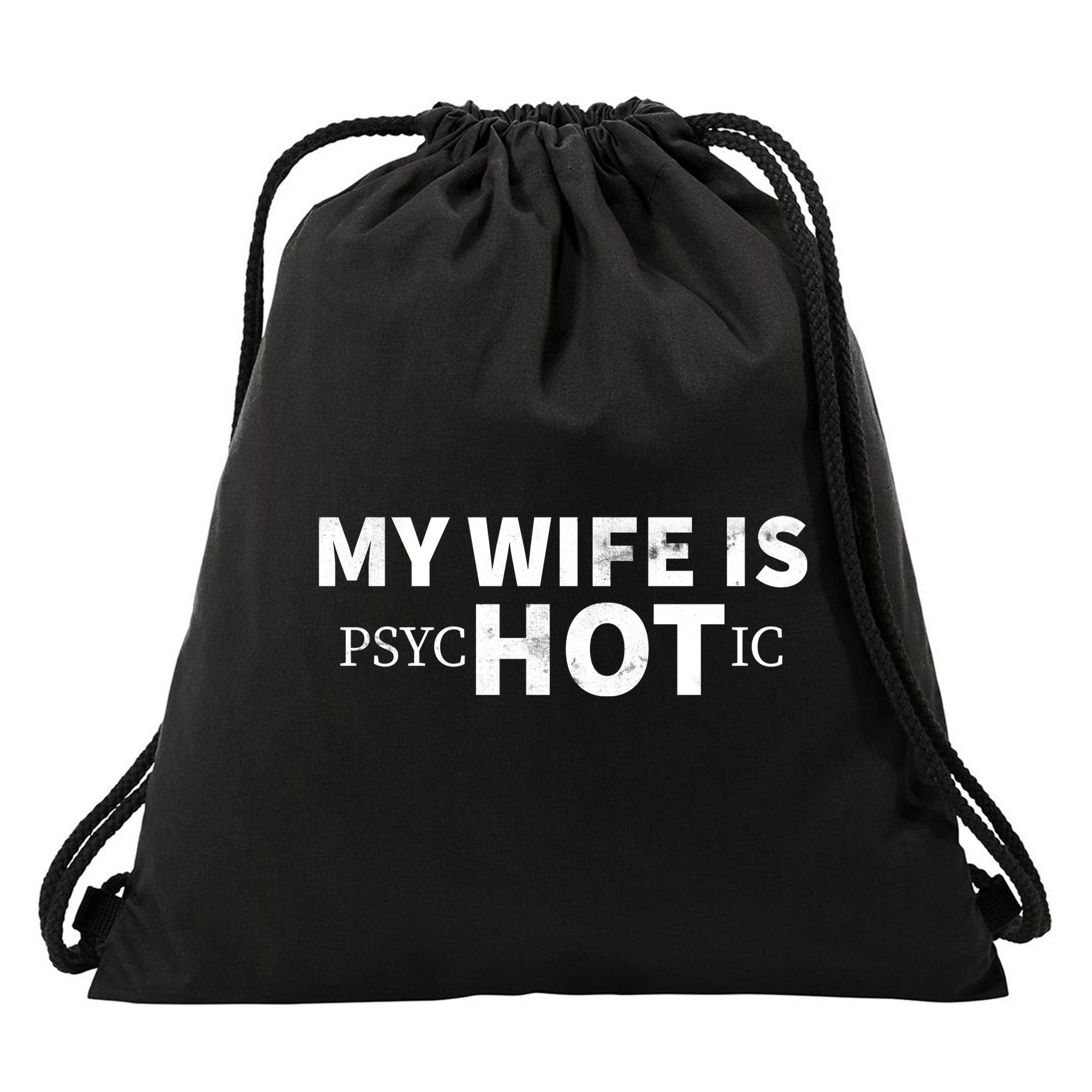 My Wife Is psycHOTic Drawstring Bag