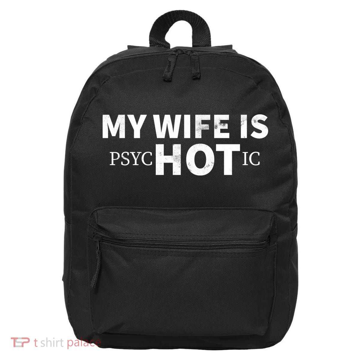 My Wife Is psycHOTic 16 in Basic Backpack