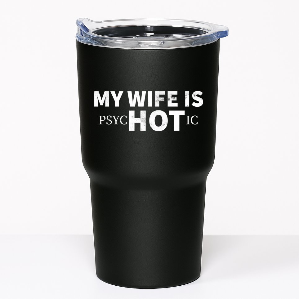 My Wife Is Psychotic  Tumbler