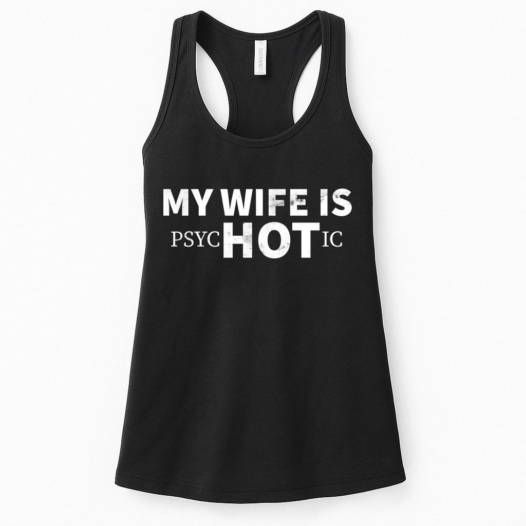 My Wife Is psycHOTic Womens Tank Top