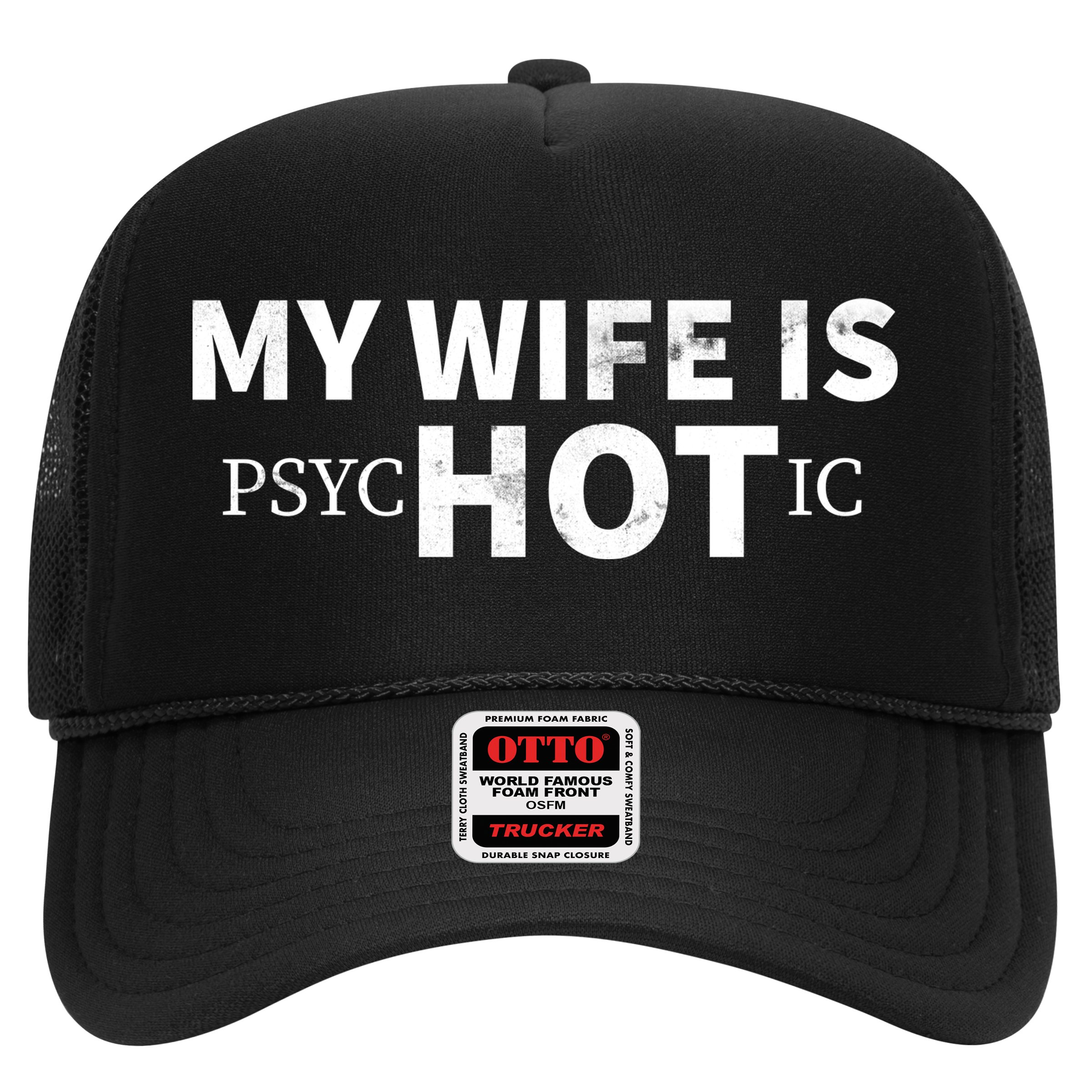 My Wife Is psycHOTic Hat