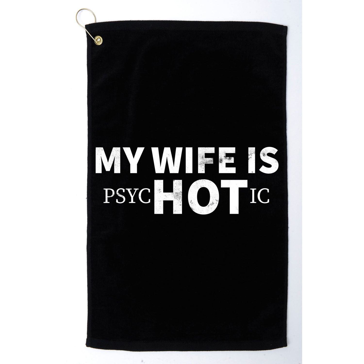 My Wife Is Psychotic  Golf Towel