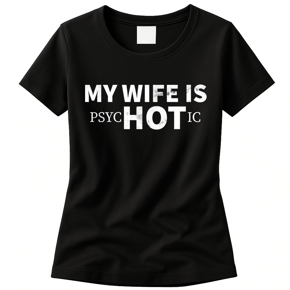 My Wife Is psycHOTic Womens T-Shirt