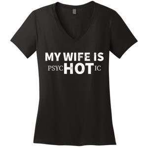 My Wife Is Psychotic  Women's V-Neck T-Shirt