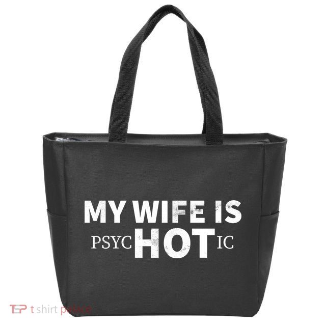 My Wife Is Psychotic  Zip Tote Bag