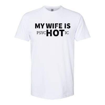 My Wife Is Psychotic  Softstyle® CVC T-Shirt