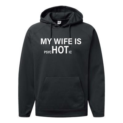 My Wife Is Psychotic Hot Performance Fleece Hoodie