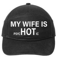 My Wife Is Psychotic Hot 7-Panel Snapback Hat