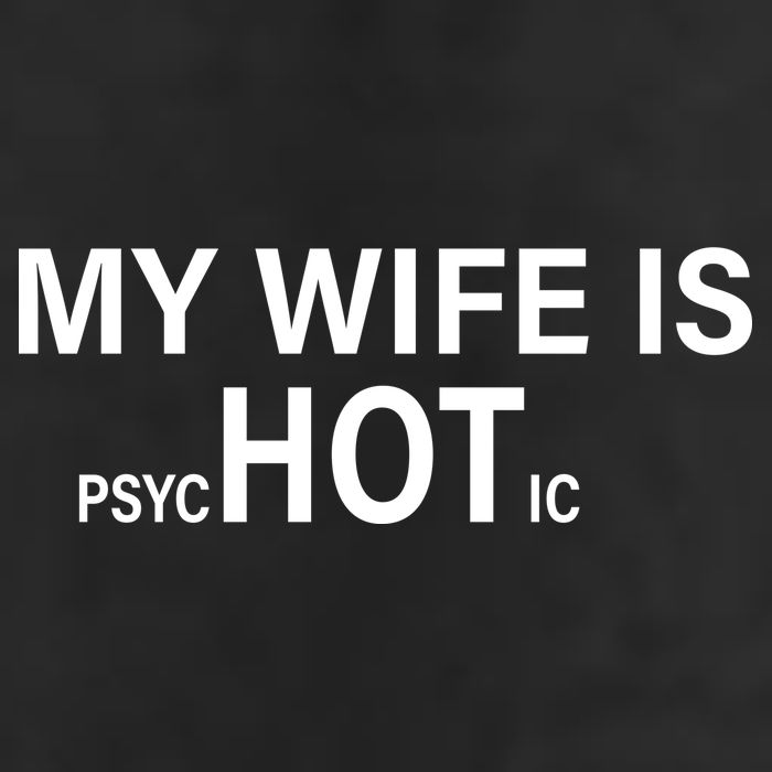 My Wife Is Psychotic Hot 11oz C Handle Ceramic Mug
