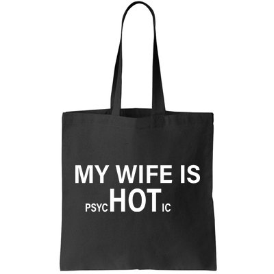 My Wife Is Psychotic Hot Tote Bag