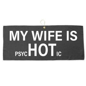 My Wife Is Psychotic Hot Large Microfiber Waffle Golf Towel