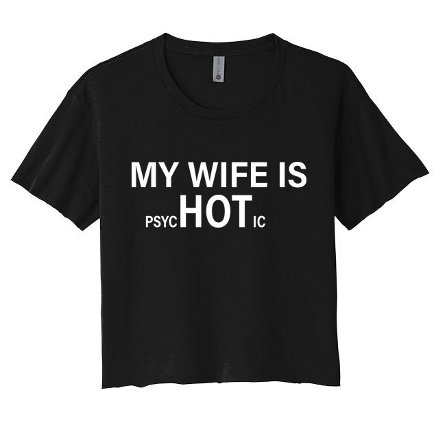 My Wife Is Psychotic Hot Crop Top