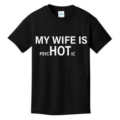 My Wife Is Psychotic Hot Kids T-Shirt