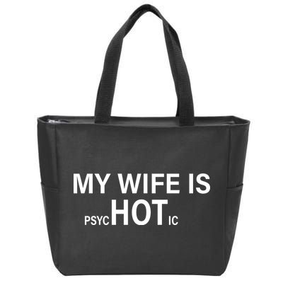 My Wife Is Psychotic Hot Zip Tote Bag