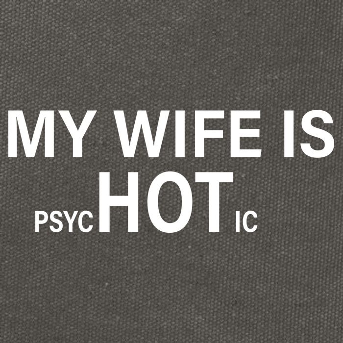 My Wife Is Psychotic Hot Cotton Canvas Backpack