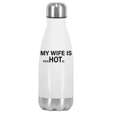 My Wife Is Psychotic Hot Stainless Steel Insulated Water Bottle