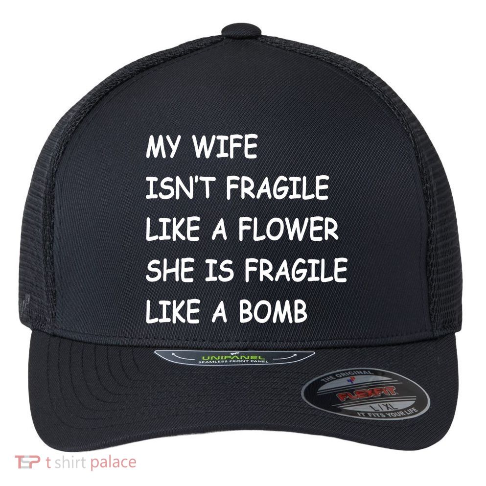 My Wife Isn't Fragile  Flexfit Unipanel Trucker Cap