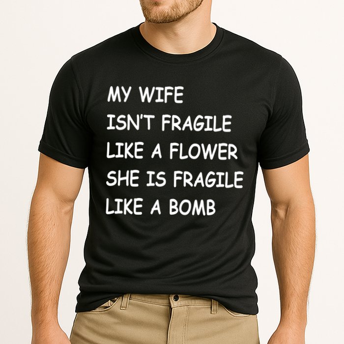 My Wife Isn't Fragile  Performance Shirt