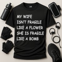 My Wife Isn't Fragile  Performance Shirt