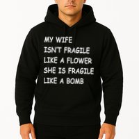 My Wife Isn't Fragile  Hoodie