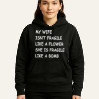 My Wife Isn't Fragile  Hoodie