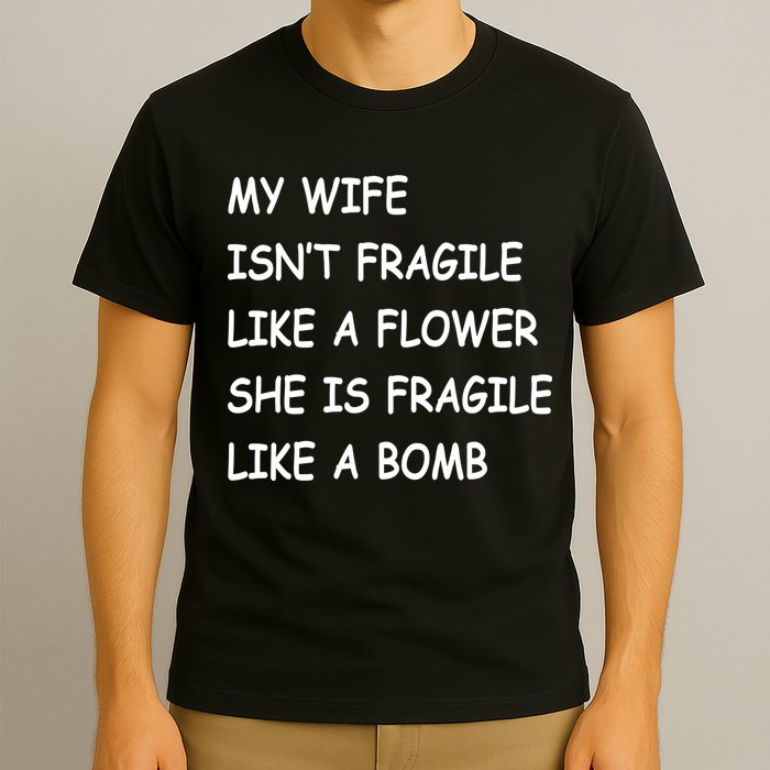 My Wife Isn't Fragile  T-Shirt