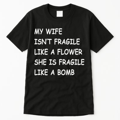 My Wife Isn't Fragile  Tall T-Shirt