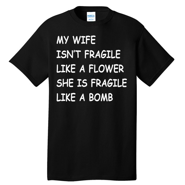 My Wife Isn't Fragile  Tall T-Shirt