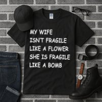 My Wife Isn't Fragile  Tall T-Shirt