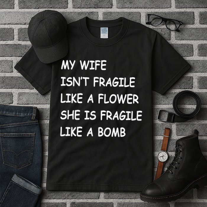 My Wife Isn't Fragile  Tall T-Shirt