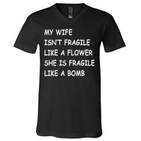 My Wife Isn't Fragile  V-Neck T-Shirt