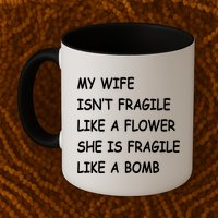 My Wife Isn't Fragile  Mug