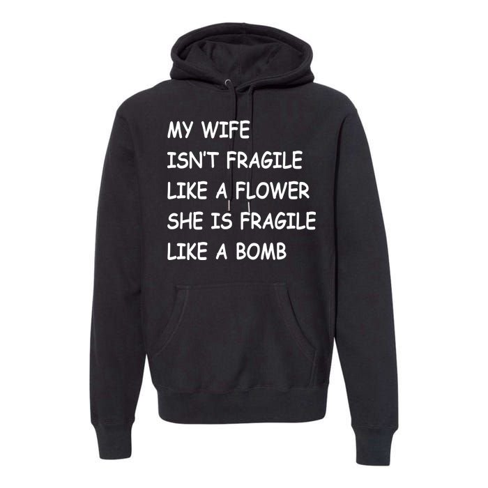 My Wife Isn't Fragile  Premium Hoodie