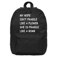 My Wife Isn't Fragile  16 in Basic Backpack