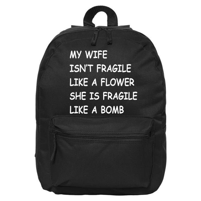 My Wife Isn't Fragile  16 in Basic Backpack
