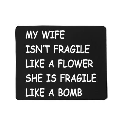My Wife Isn't Fragile  Mousepad