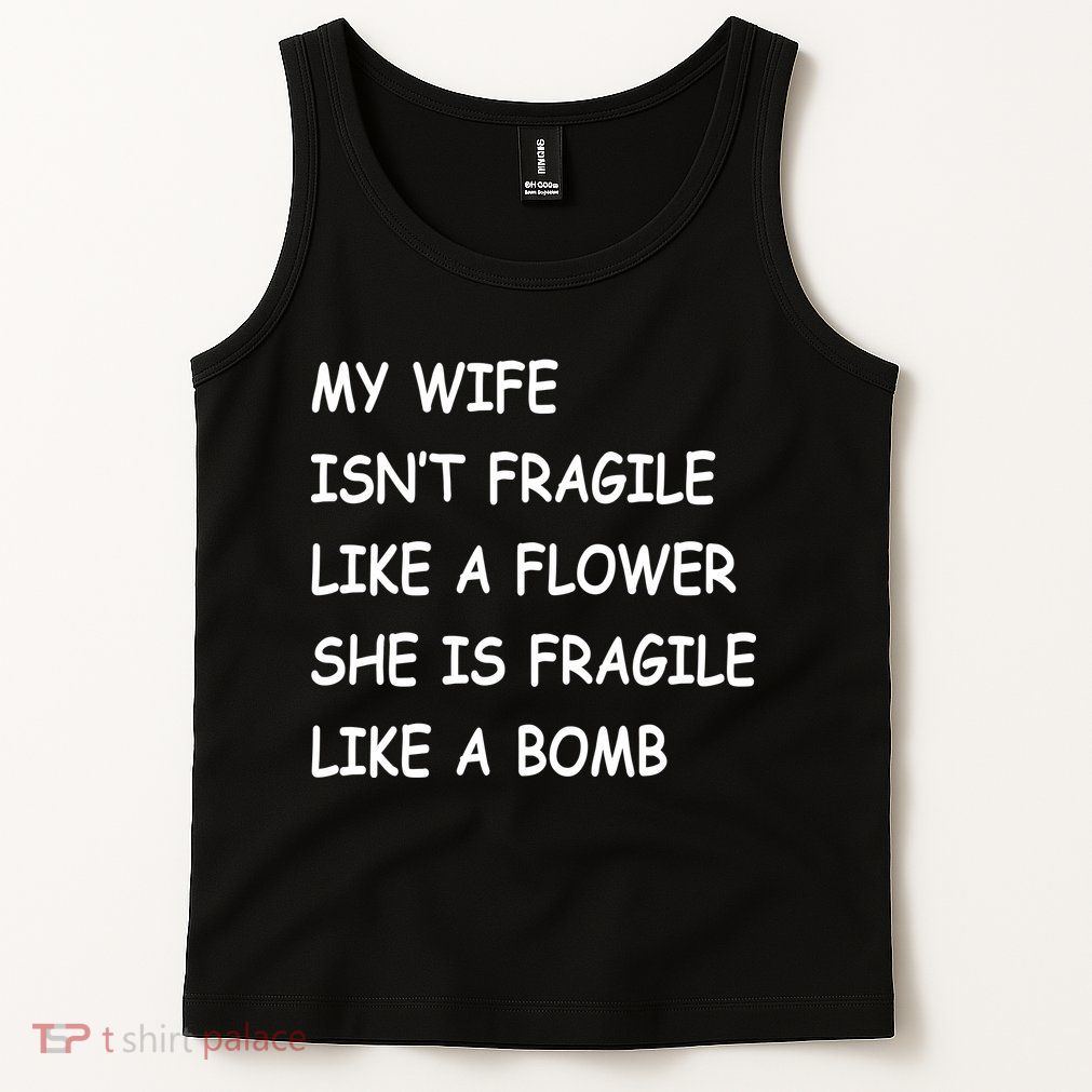 My Wife Isn't Fragile  Tank Top