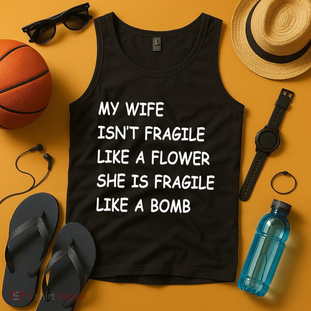 My Wife Isn't Fragile  Tank Top