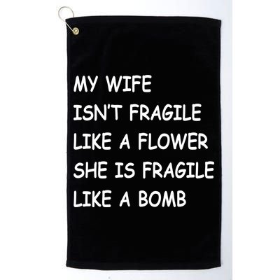My Wife Isn't Fragile  Golf Towel