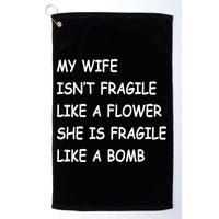 My Wife Isn't Fragile  Golf Towel