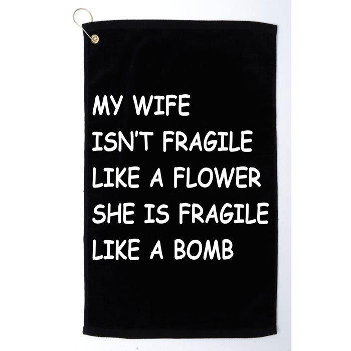 My Wife Isn't Fragile  Golf Towel