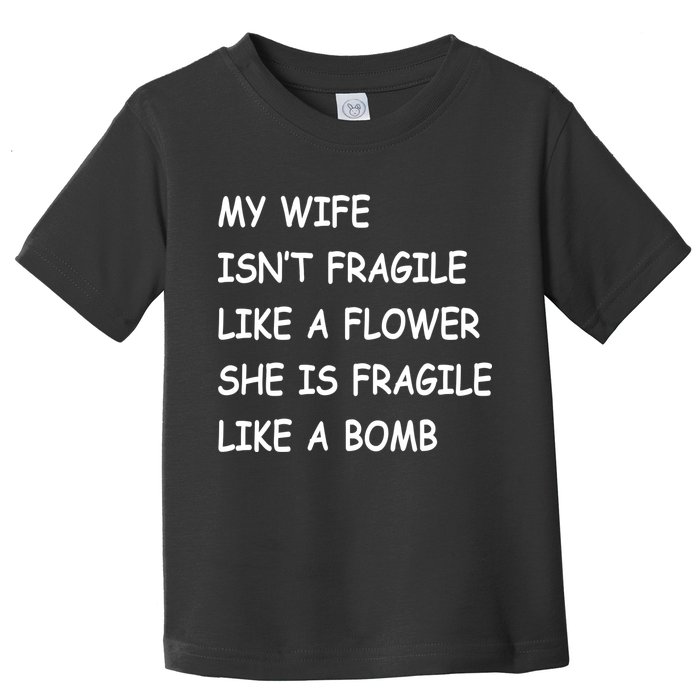 My Wife Isn't Fragile  Toddler T-Shirt