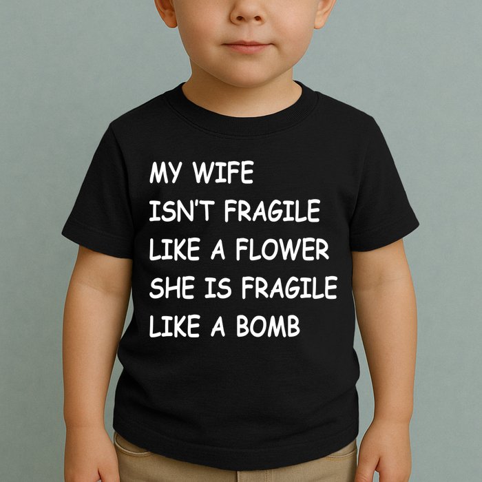 My Wife Isn't Fragile  Toddler T-Shirt