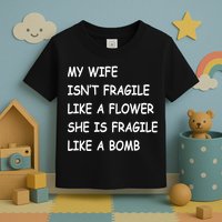 My Wife Isn't Fragile  Toddler T-Shirt