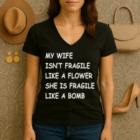 My Wife Isn't Fragile  Women's V-Neck T-Shirt