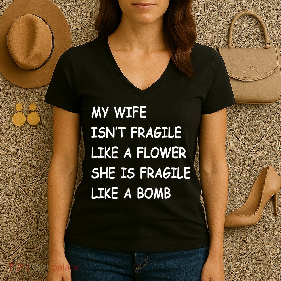 My Wife Isn't Fragile  Women's V-Neck T-Shirt